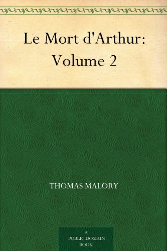 Le Mort d'Arthur: Volume 2 (亚瑟王之死2) (免费公版书) (English Edition)