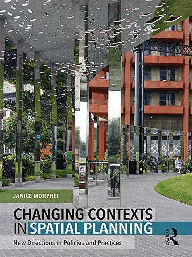 Changing Contexts in Spatial Planning: New Directions in Policies and Practices (English Edition)