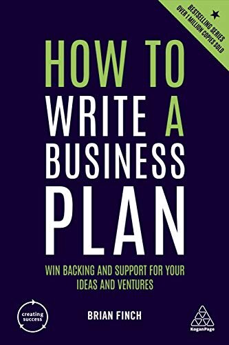 How to Write a Business Plan: Win Backing and Support for Your Ideas and Ventures (Creating Success) (English Edition)