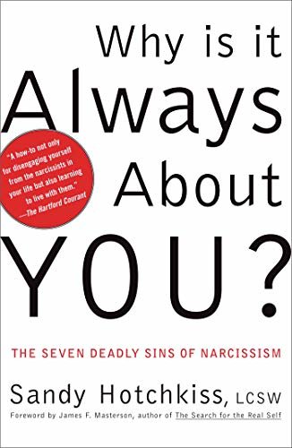 Why Is It Always About You?: The Seven Deadly Sins of Narcissism (English Edition)