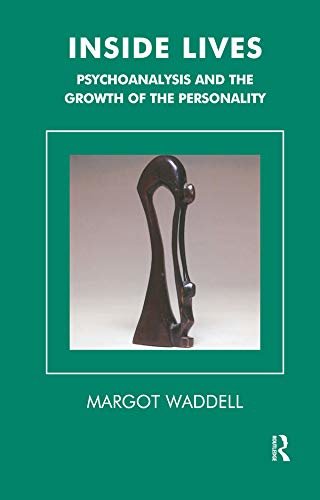 Inside Lives: Psychoanalysis and the Growth of the Personality (Tavistock Clinic Series) (English Edition)