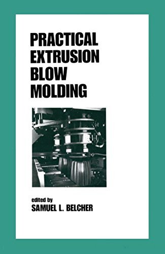 Practical Extrusion Blow Molding (Plastics Engineering Book 54) (English Edition)