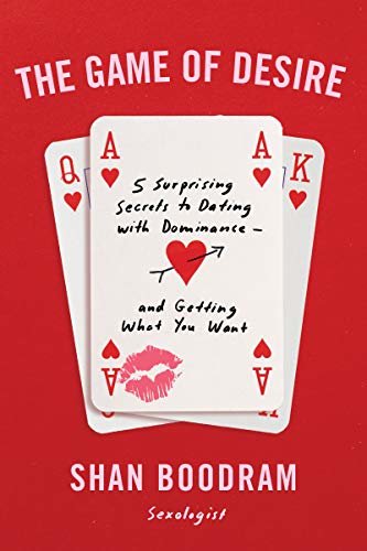 The Game of Desire: 5 Surprising Secrets to Dating with Dominance--and Getting What You Want (English Edition)