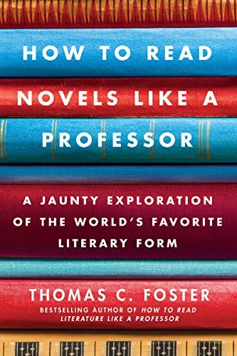 How to Read Novels Like a Professor: A Jaunty Exploration of the World's Favorite Literary Form (English Edition)