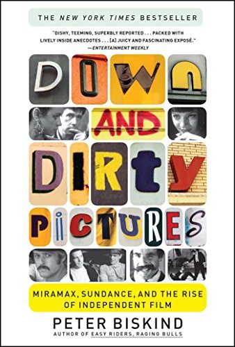 Down and Dirty Pictures: Miramax, Sundance, and the Rise of Independent Fil (English Edition)