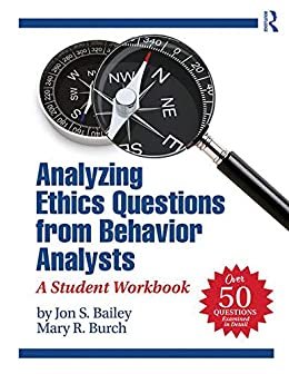 Analyzing Ethics Questions from Behavior Analysts: A Student Workbook (English Edition)