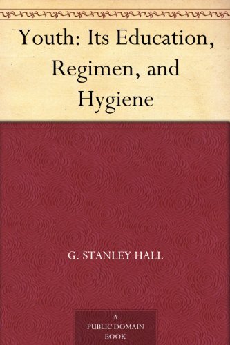 Youth: Its Education, Regimen, and Hygiene (免费公版书) (English Edition)