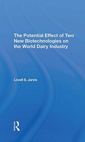 The Potential Effect Of Two New Biotechnologies On The World Dairy Industry (English Edition)