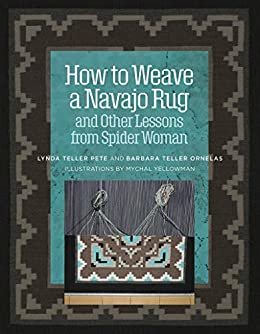 How to Weave a Navajo Rug and Other Lessons from Spider Woman (English Edition)