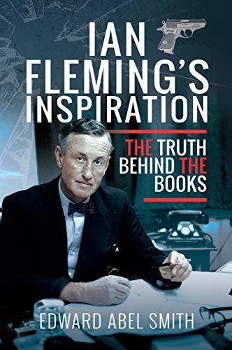 Ian Fleming's Inspiration: The Truth Behind the Books (English Edition)