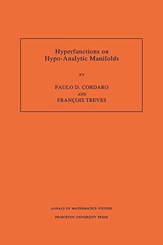 Hyperfunctions on Hypo-Analytic Manifolds (AM-136), Volume 136 (Annals of Mathematics Studies) (English Edition)