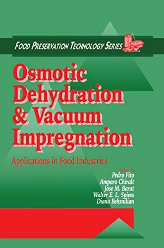 Osmotic Dehydration and Vacuum Impregnation: Applications in Food Industries (Food Preservation Technology Book 4) (English Edition)