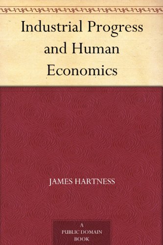 Industrial Progress and Human Economics (English Edition)