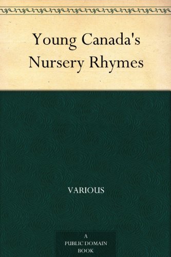 Young Canada's Nursery Rhymes (English Edition)