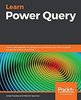 Learn Power Query: A low-code approach to connect and transform data from multiple sources for Power BI and Excel (English Edition)