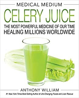 Medical Medium Celery Juice: The Most Powerful Medicine of Our Time Healing Millions Worldwide (Medical Medium Series) (English Edition)