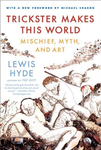 Trickster Makes This World: Mischief, Myth and Art (English Edition)