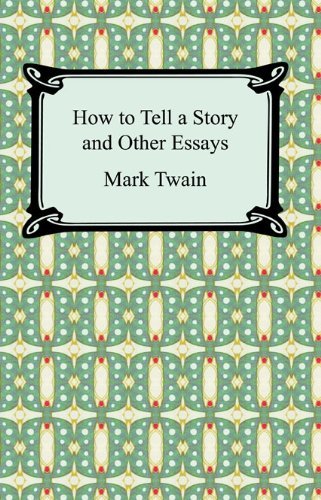 How to Tell a Story and Other Essays [with Biographical Introduction] (English Edition)