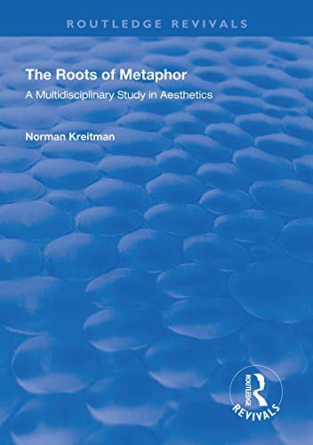 The Roots of Metaphor: A Multidisciplinary Study in Aesthetics (Routledge Revivals) (English Edition)