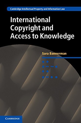 International Copyright and Access to Knowledge (Cambridge Intellectual Property and Information Law Book 31) (English Edition)