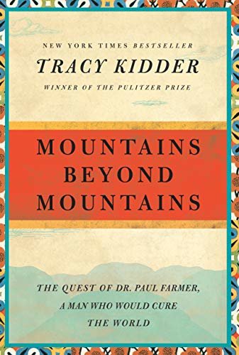 Mountains Beyond Mountains: The Quest of Dr. Paul Farmer, a Man Who Would Cure the World (English Edition)