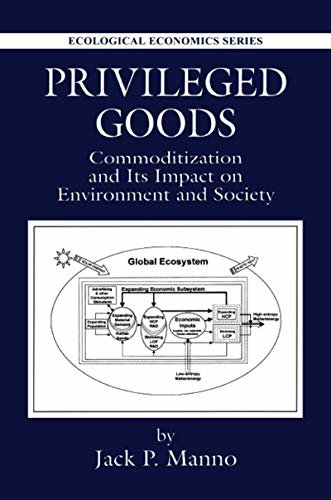 Privileged Goods: Commoditization and Its Impact on Environment and Society (Ecological Economics) (English Edition)