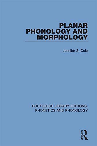Planar Phonology and Morphology (Routledge Library Editions: Phonetics and Phonology Book 3) (English Edition)