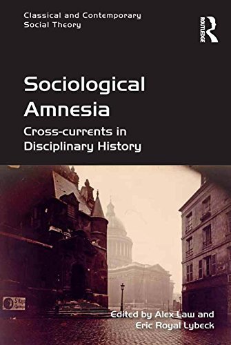 Sociological Amnesia: Cross-currents in Disciplinary History (Classical and Contemporary Social Theory) (English Edition)