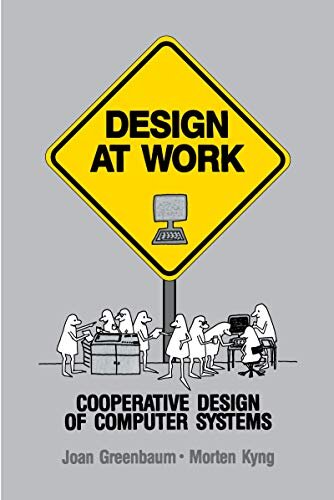 Design at Work: Cooperative Design of Computer Systems (English Edition)