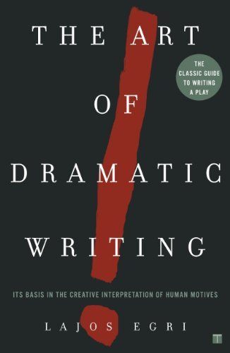 The Art of Dramatic Writing: Its Basis in the Creative Interpretation of Human Motives (English Edition)
