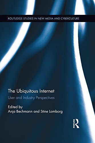 The Ubiquitous Internet: User and Industry Perspectives (Routledge Studies in New Media and Cyberculture Book 25) (English Edition)