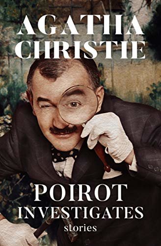 Poirot Investigates: Stories (The Hercule Poirot Mysteries Book 3) (English Edition)
