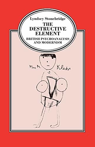The Destructive Element: British Psychoanalysis and Modernism (English Edition)