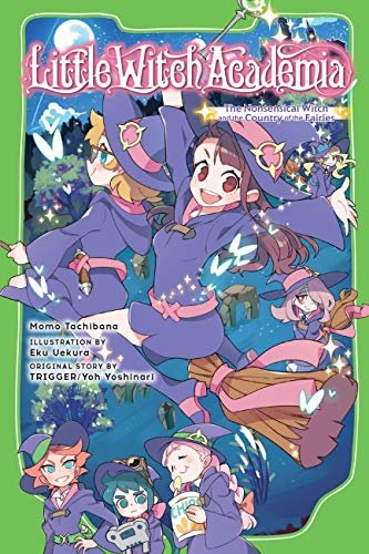 Little Witch Academia (light novel): The Nonsensical Witch and the Country of the Fairies (English Edition)