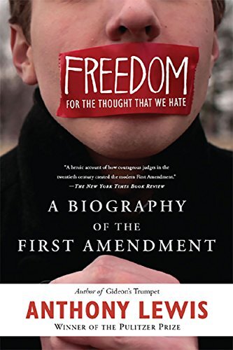 Freedom for the Thought That We Hate: A Biography of the First Amendment (English Edition)