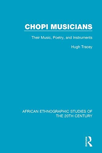 Chopi Musicians: Their Music, Poetry and Instruments (African Ethnographic Studies of the 20th Century Book 67) (English Edition)