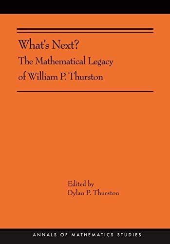 What's Next?: The Mathematical Legacy of William P. Thurston (AMS-205) (Annals of Mathematics Studies) (English Edition)