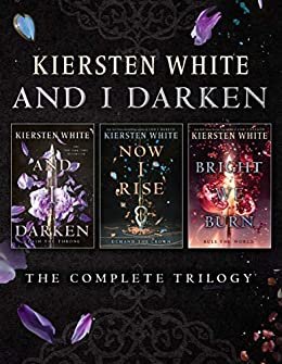 And I Darken: The Complete Trilogy: And I Darken; Now I Rise; Bright We Burn (English Edition)