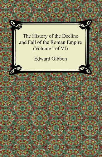 The History of the Decline and Fall of the Roman Empire (Volume I of VI) (English Edition)
