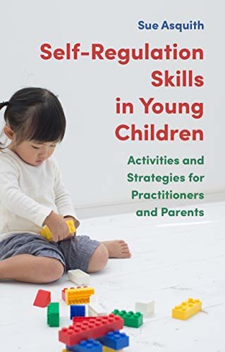 Self-Regulation Skills in Young Children: Activities and Strategies for Practitioners and Parents (English Edition)