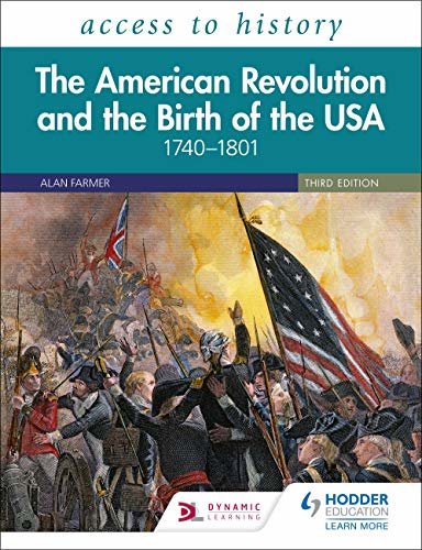 Access to History: The American Revolution and the Birth of the USA 1740–1801, Third Edition (English Edition)