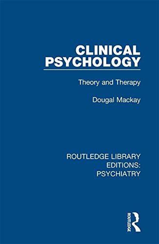 Clinical Psychology: Theory and Therapy (Routledge Library Editions: Psychiatry Book 15) (English Edition)