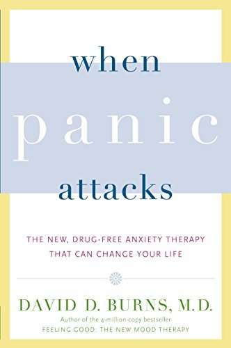 When Panic Attacks: The New, Drug-Free Anxiety Therapy That Can Change Your Life (English Edition)