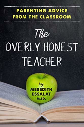 The Overly Honest Teacher: Parenting Advice from the Classroom (English Edition)