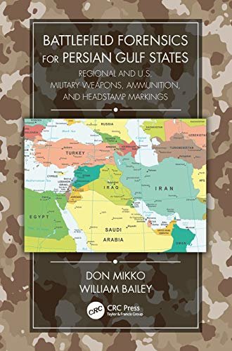 Battlefield Forensics for Persian Gulf States: Regional and U.S. Military Weapons, Ammunition, and Headstamp Markings (English Edition)
