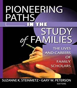 Pioneering Paths in the Study of Families: The Lives and Careers of Family Scholars (English Edition)