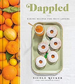 Dappled: Baking Recipes for Fruit Lovers: A Cookbook (English Edition)