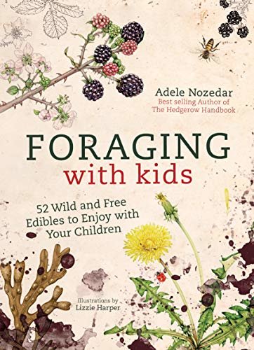 Foraging with Kids: 52 Wild and Free Edibles to Enjoy with Your Children (English Edition)
