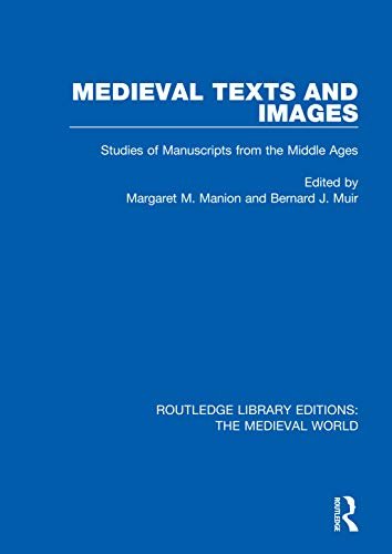 Medieval Texts and Images: Studies of Manuscripts from the Middle Ages (Routledge Library Editions: The Medieval World Book 32) (English Edition)