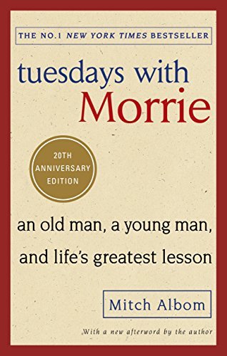 Tuesdays With Morrie: An old man, a young man, and life's greatest lesson (English Edition)